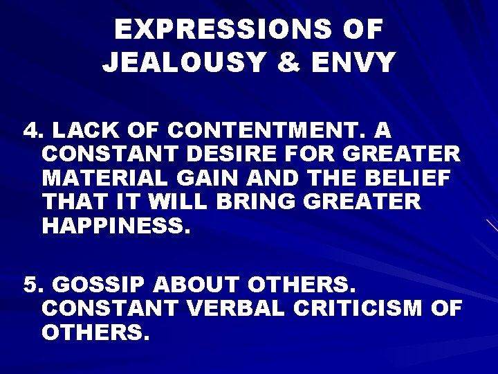 EXPRESSIONS OF JEALOUSY & ENVY 4. LACK OF CONTENTMENT. A CONSTANT DESIRE FOR GREATER