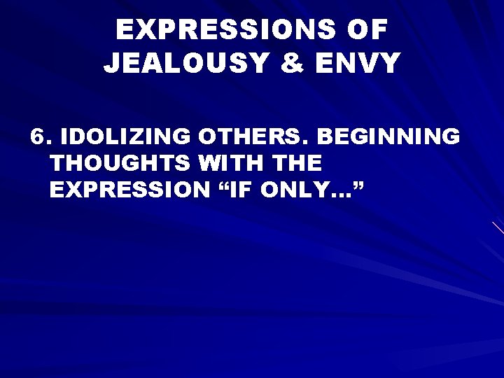 EXPRESSIONS OF JEALOUSY & ENVY 6. IDOLIZING OTHERS. BEGINNING THOUGHTS WITH THE EXPRESSION “IF