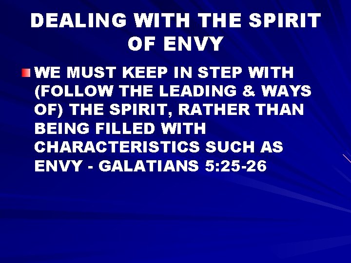 DEALING WITH THE SPIRIT OF ENVY WE MUST KEEP IN STEP WITH (FOLLOW THE