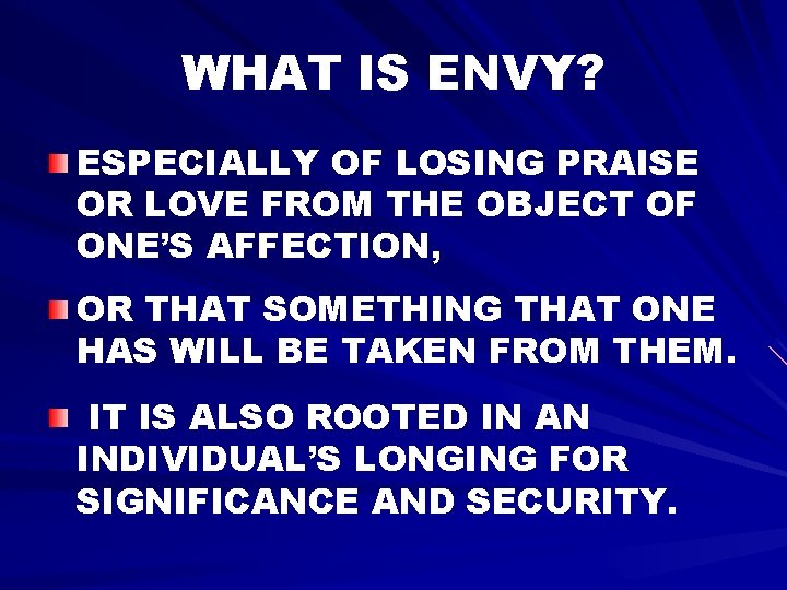 WHAT IS ENVY? ESPECIALLY OF LOSING PRAISE OR LOVE FROM THE OBJECT OF ONE’S