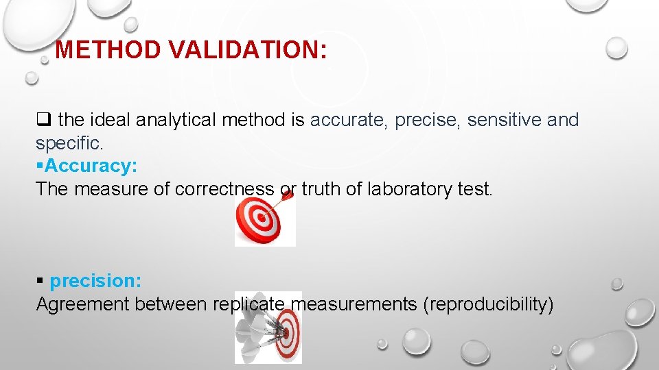 METHOD VALIDATION: q the ideal analytical method is accurate, precise, sensitive and specific. §Accuracy: