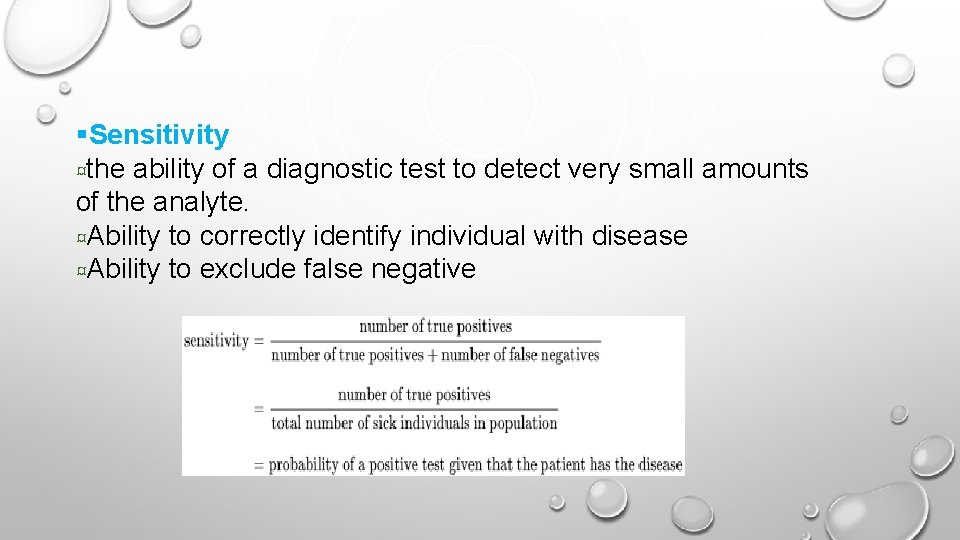 §Sensitivity ¤the ability of a diagnostic test to detect very small amounts of the