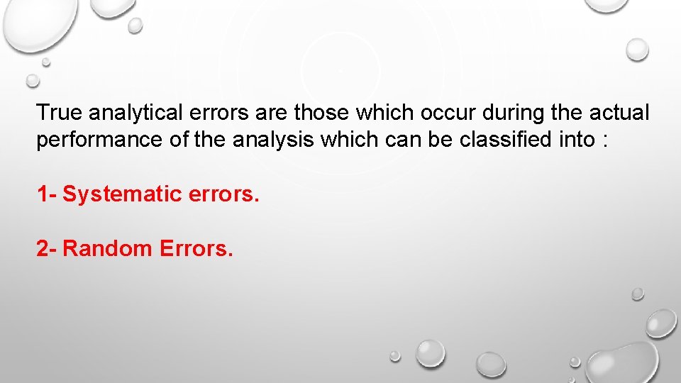 True analytical errors are those which occur during the actual performance of the analysis