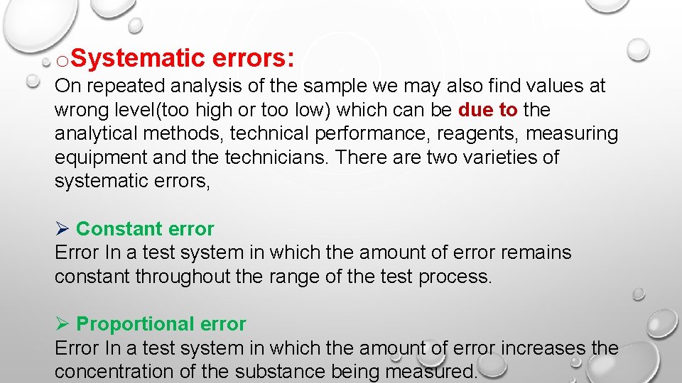 o. Systematic errors: On repeated analysis of the sample we may also find values