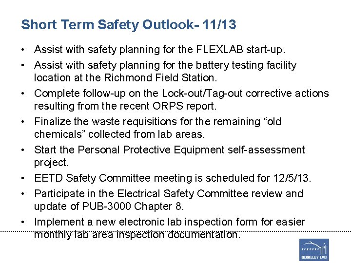 Short Term Safety Outlook- 11/13 • Assist with safety planning for the FLEXLAB start-up.