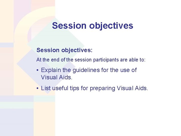 Session objectives: At the end of the session participants are able to: • Explain