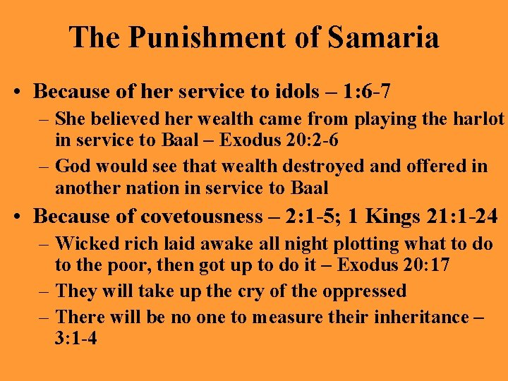 The Punishment of Samaria • Because of her service to idols – 1: 6