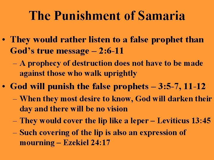 The Punishment of Samaria • They would rather listen to a false prophet than