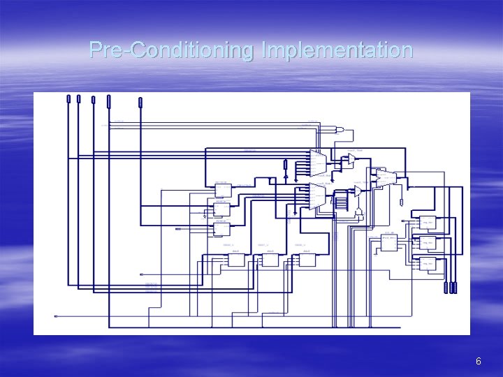 Pre-Conditioning Implementation 6 