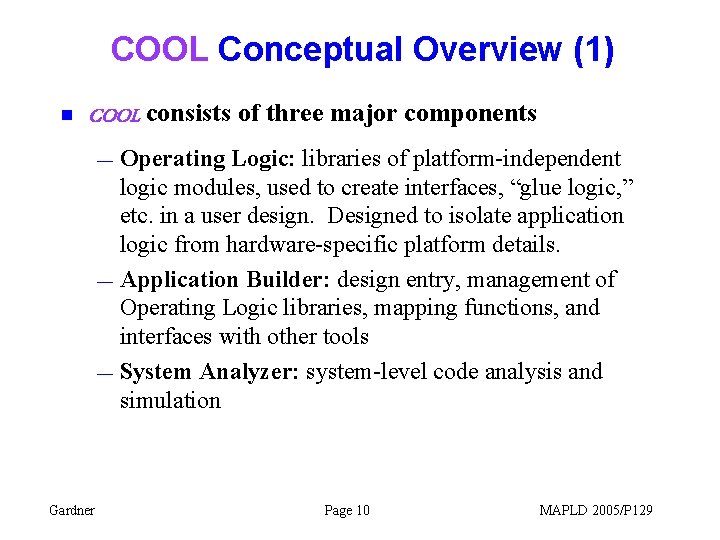 COOL Conceptual Overview (1) n COOL consists of three major components Operating Logic: libraries