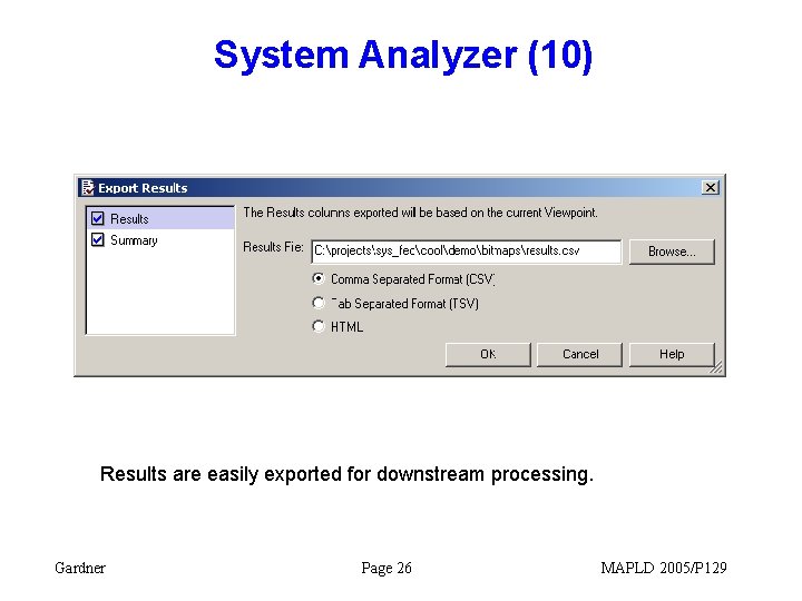 System Analyzer (10) Results are easily exported for downstream processing. Gardner Page 26 MAPLD