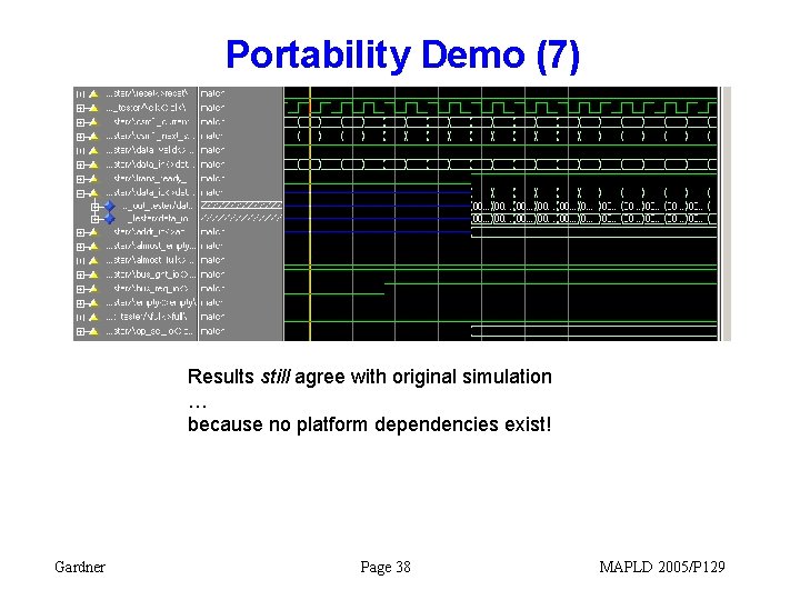 Portability Demo (7) Results still agree with original simulation … because no platform dependencies