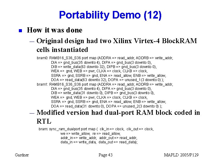 Portability Demo (12) n How it was done — Original design had two Xilinx