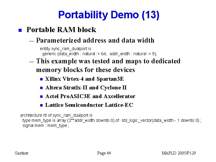 Portability Demo (13) n Portable RAM block — Parameterized address and data width entity