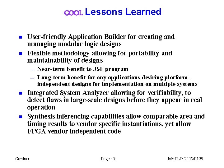 COOL Lessons Learned n n User-friendly Application Builder for creating and managing modular logic