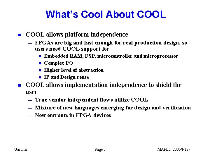 What’s Cool About COOL n COOL allows platform independence — FPGAs are big and