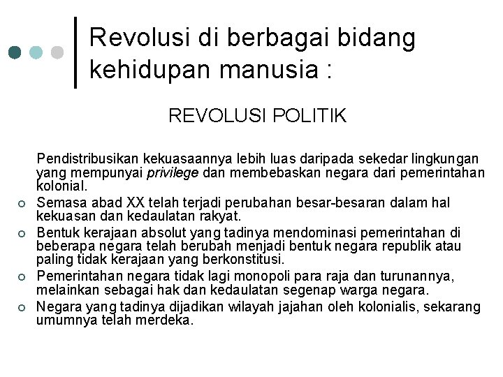 Revolusi di berbagai bidang kehidupan manusia : REVOLUSI POLITIK ¢ ¢ Pendistribusikan kekuasaannya lebih