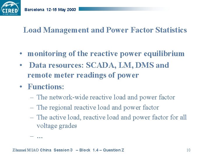 Barcelona 12 -15 May 2003 Load Management and Power Factor Statistics • monitoring of