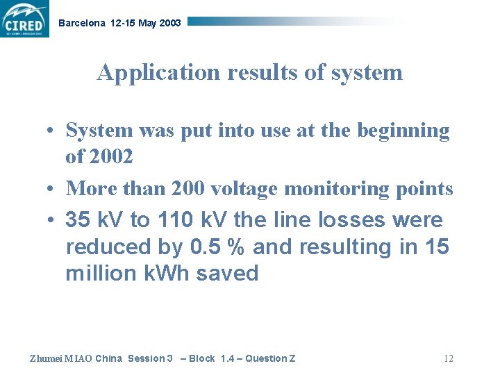 Barcelona 12 -15 May 2003 Application results of system • System was put into