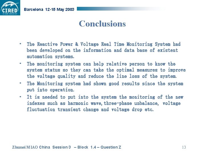 Barcelona 12 -15 May 2003 Conclusions • The Reactive Power & Voltage Real Time