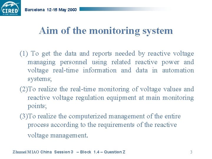 Barcelona 12 -15 May 2003 Aim of the monitoring system (1) To get the