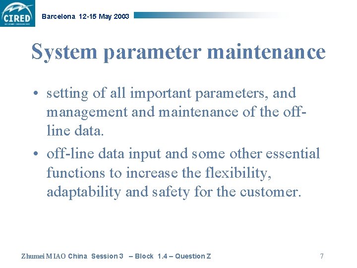 Barcelona 12 -15 May 2003 System parameter maintenance • setting of all important parameters,