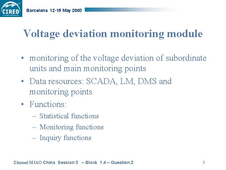 Barcelona 12 -15 May 2003 Voltage deviation monitoring module • monitoring of the voltage