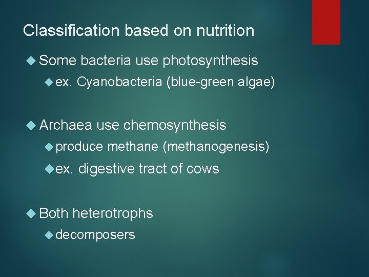 Classification based on nutrition Some ex. bacteria use photosynthesis Cyanobacteria (blue-green algae) Archaea use