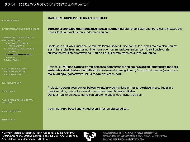 6. GAIA ELEMENTU MODULAR BIDEZKO ERAIKUNTZA 1. DESKRIBAPENA 2. TIPIFIKAZIOATIK MODULAZIORANTZ DANTEUM. GIUSEPPE TERRAGNI.