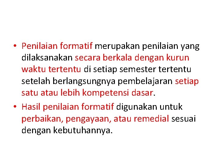  • Penilaian formatif merupakan penilaian yang dilaksanakan secara berkala dengan kurun waktu tertentu