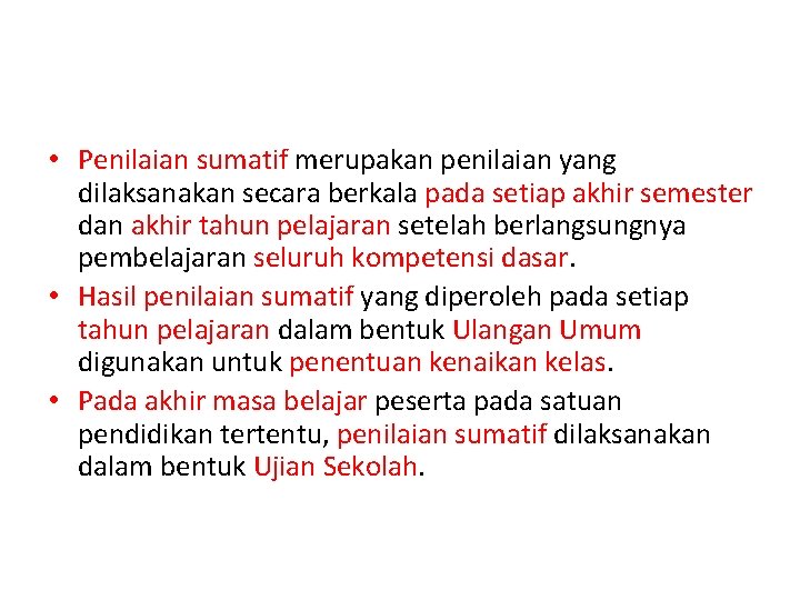  • Penilaian sumatif merupakan penilaian yang dilaksanakan secara berkala pada setiap akhir semester