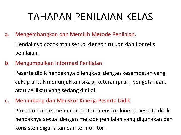 TAHAPAN PENILAIAN KELAS a. Mengembangkan dan Memilih Metode Penilaian. Hendaknya cocok atau sesuai dengan