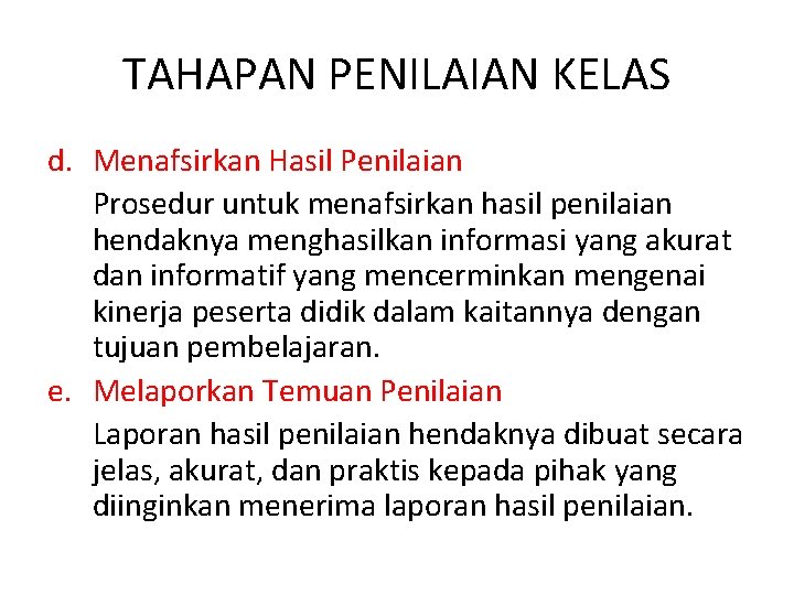 TAHAPAN PENILAIAN KELAS d. Menafsirkan Hasil Penilaian Prosedur untuk menafsirkan hasil penilaian hendaknya menghasilkan