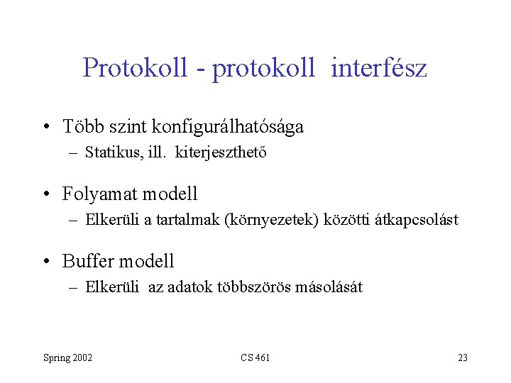 Protokoll - protokoll interfész • Több szint konfigurálhatósága – Statikus, ill. kiterjeszthető • Folyamat