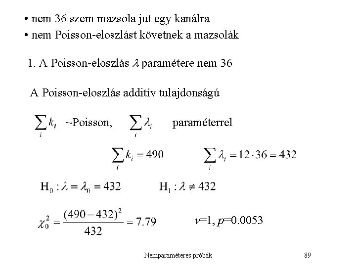  • nem 36 szem mazsola jut egy kanálra • nem Poisson-eloszlást követnek a