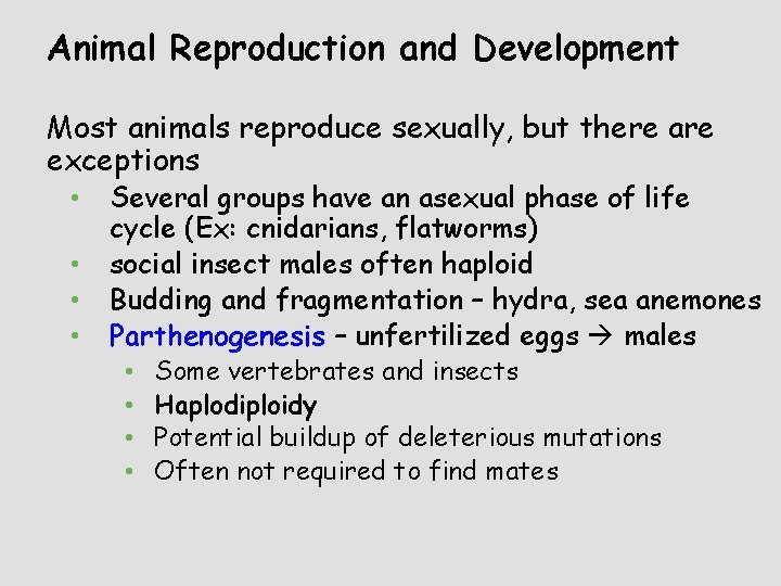 Animal Reproduction and Development Most animals reproduce sexually, but there are exceptions • •
