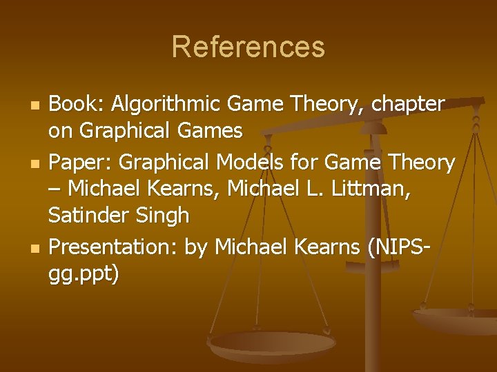 References n n n Book: Algorithmic Game Theory, chapter on Graphical Games Paper: Graphical