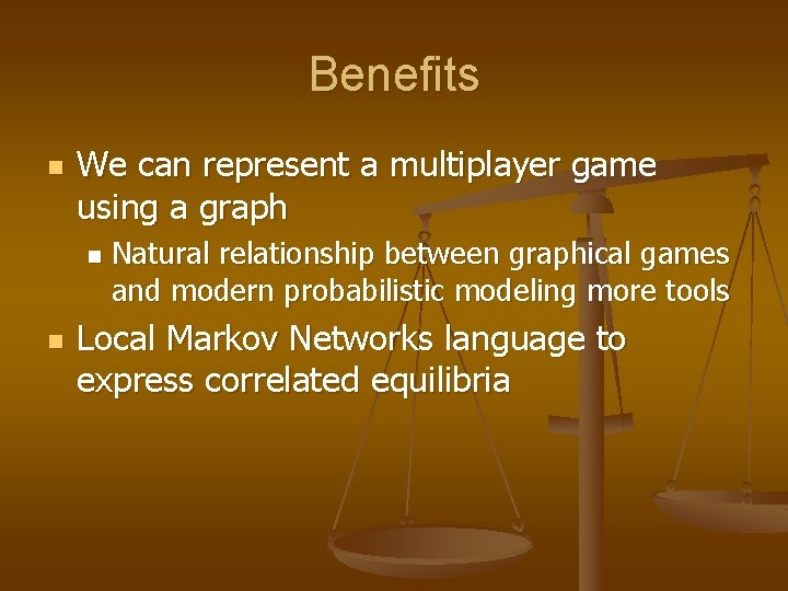 Benefits n We can represent a multiplayer game using a graph n n Natural