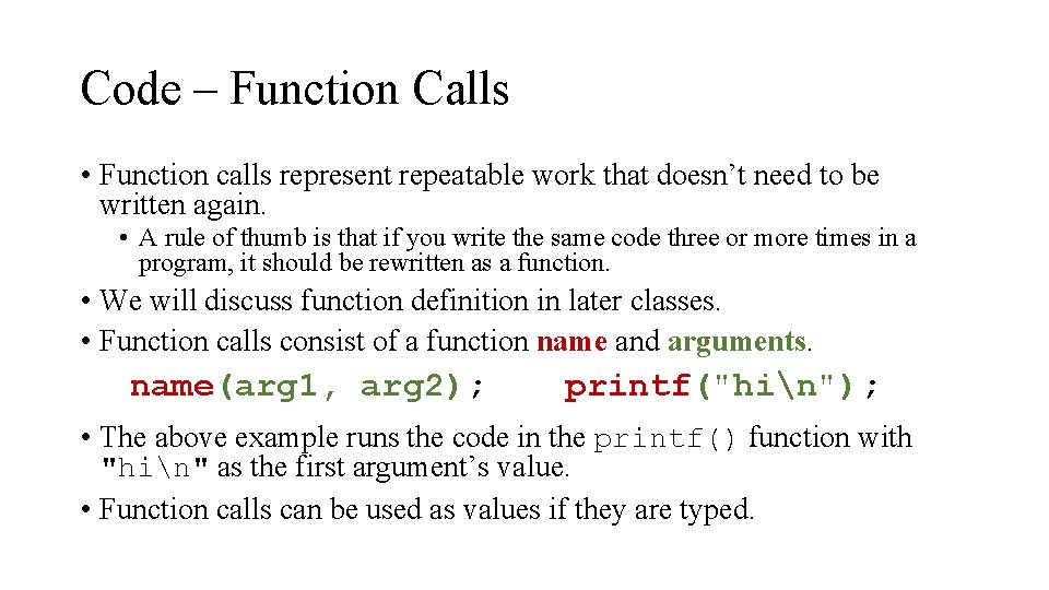 Code – Function Calls • Function calls represent repeatable work that doesn’t need to