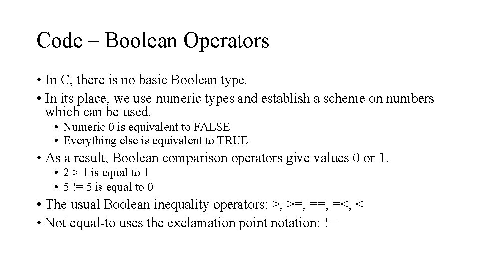 Code – Boolean Operators • In C, there is no basic Boolean type. •