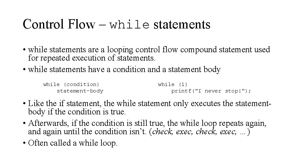 Control Flow – while statements • while statements are a looping control flow compound