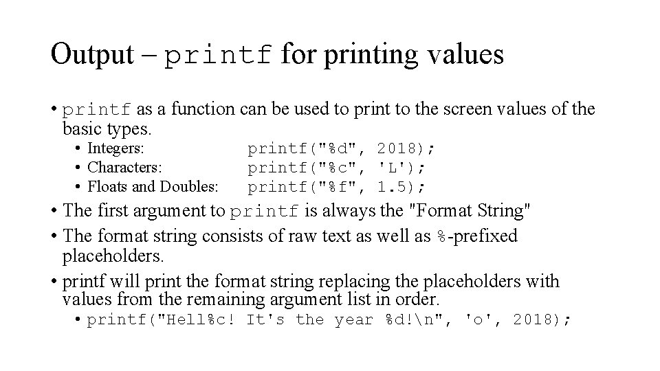 Output – printf for printing values • printf as a function can be used