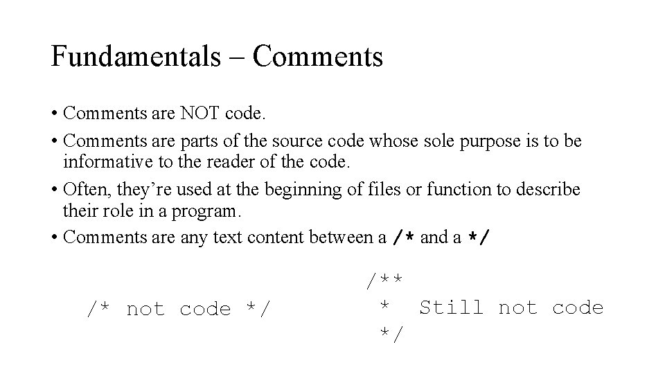 Fundamentals – Comments • Comments are NOT code. • Comments are parts of the Fundamentals – Comments • Comments are NOT code. • Comments are parts of the