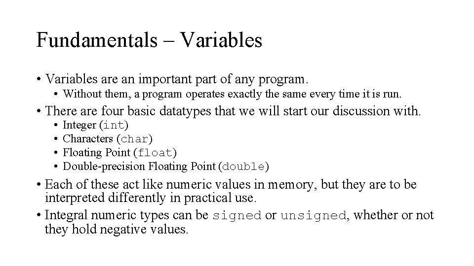 Fundamentals – Variables • Variables are an important part of any program. • Without Fundamentals – Variables • Variables are an important part of any program. • Without