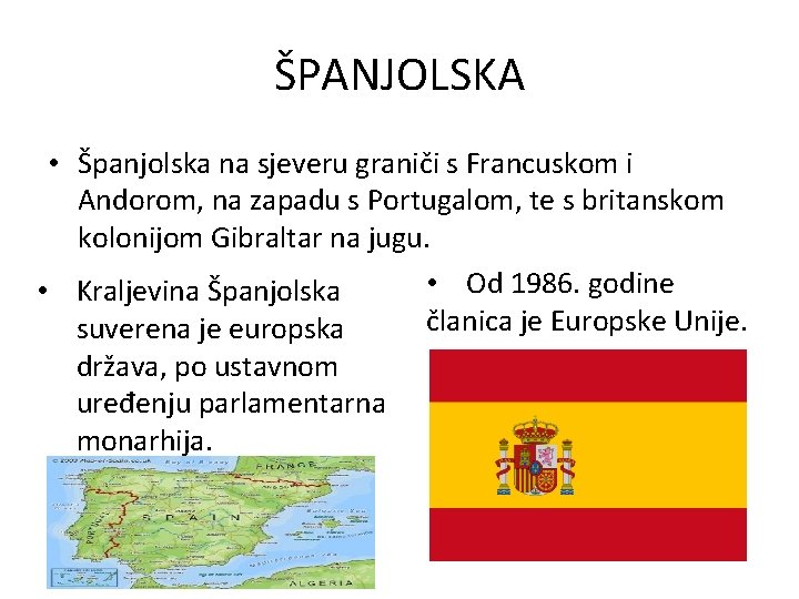 ŠPANJOLSKA • Španjolska na sjeveru graniči s Francuskom i Andorom, na zapadu s Portugalom,