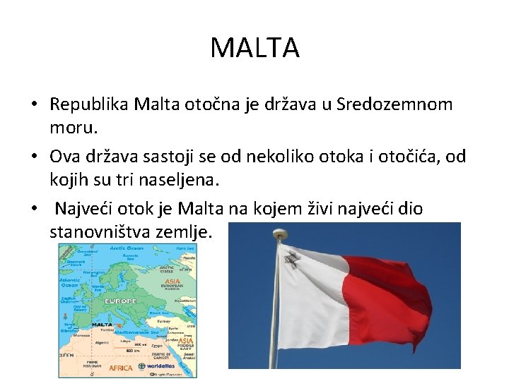 MALTA • Republika Malta otočna je država u Sredozemnom moru. • Ova država sastoji