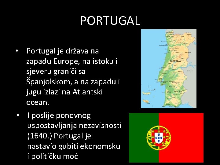 PORTUGAL • Portugal je država na zapadu Europe, na istoku i sjeveru graniči sa