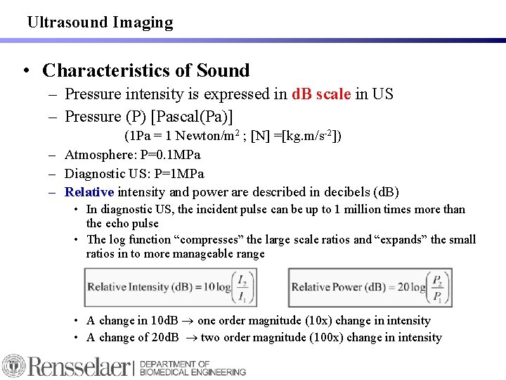 Ultrasound Imaging • Characteristics of Sound – Pressure intensity is expressed in d. B Ultrasound Imaging • Characteristics of Sound – Pressure intensity is expressed in d. B