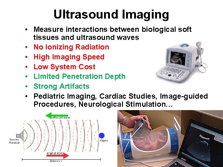 Ultrasound Imaging • Measure interactions between biological soft tissues and ultrasound waves • No Ultrasound Imaging • Measure interactions between biological soft tissues and ultrasound waves • No