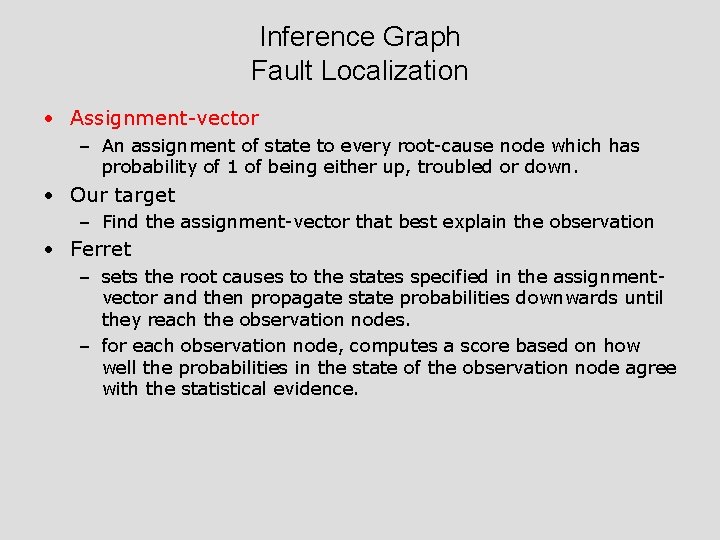 Inference Graph Fault Localization • Assignment-vector – An assignment of state to every root-cause